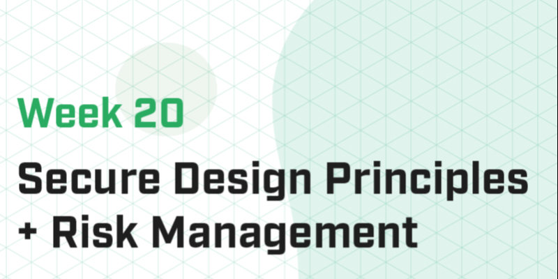 Part 20 - Secure Design Principles + Risk Management