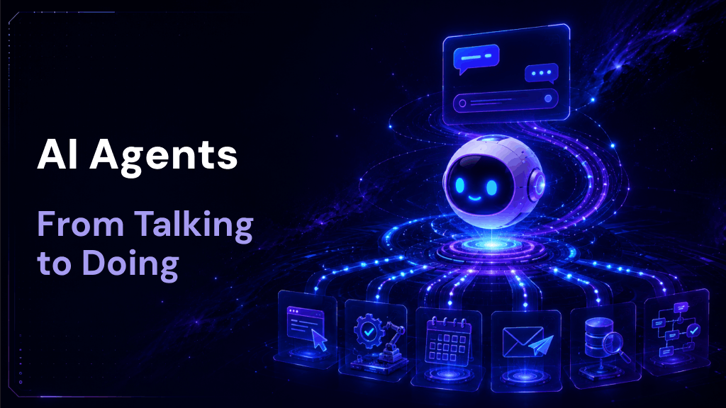 AI Agents: From Talking to Doing